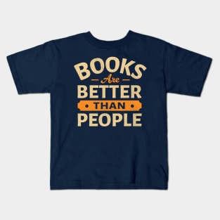 Books Are Better Than People Kids T-Shirt